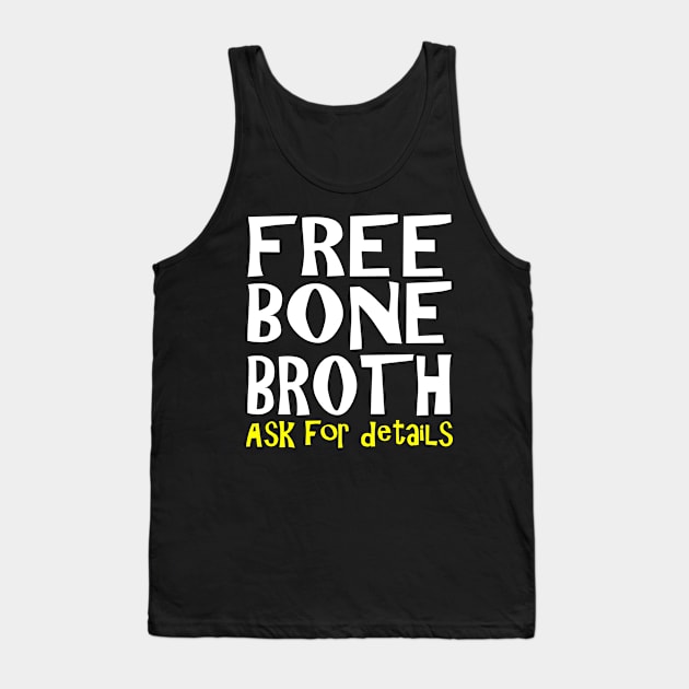 Free Bone Broth Tank Top by machasting